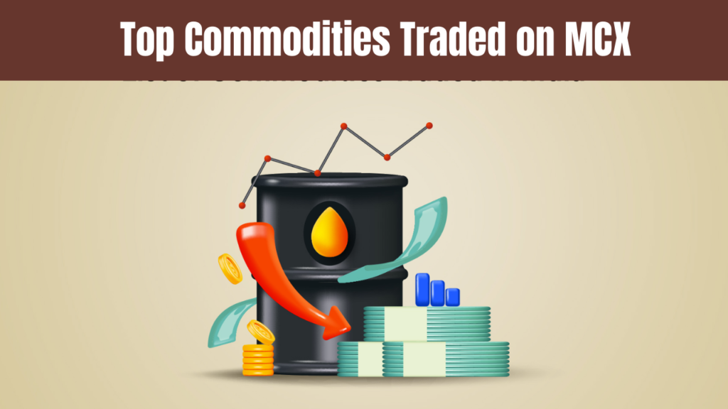 Top Commodities Traded on MCX